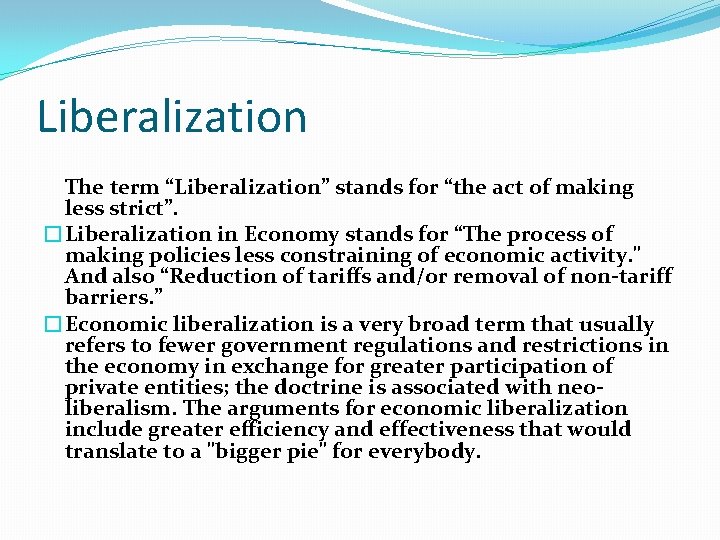 Liberalization The term “Liberalization” stands for “the act of making less strict”. �Liberalization in