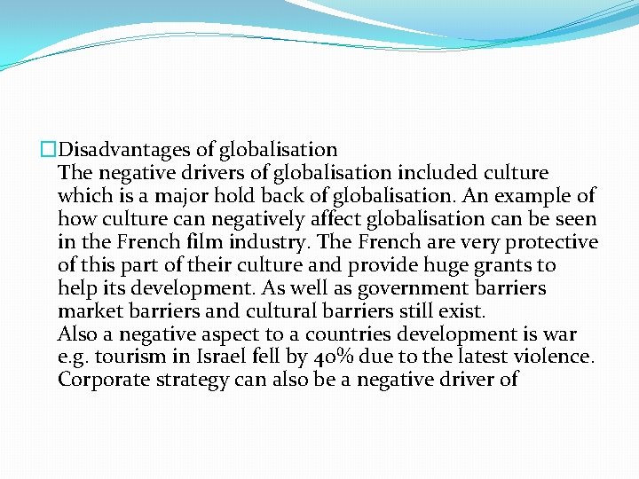 �Disadvantages of globalisation The negative drivers of globalisation included culture which is a major