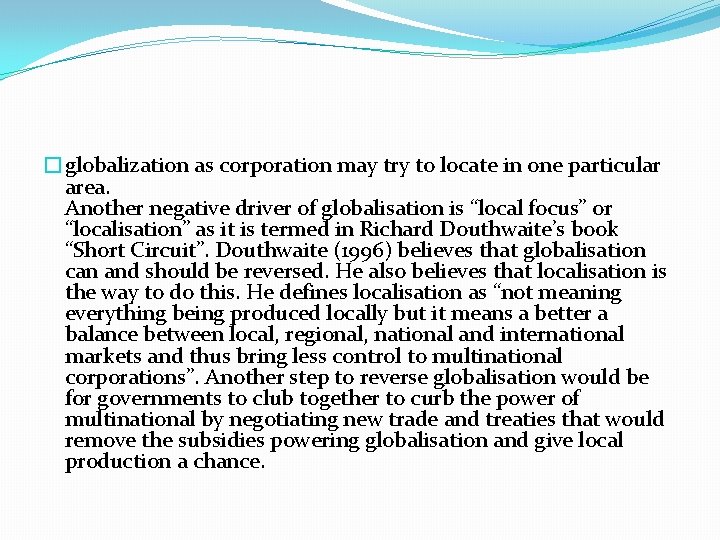 �globalization as corporation may try to locate in one particular area. Another negative driver