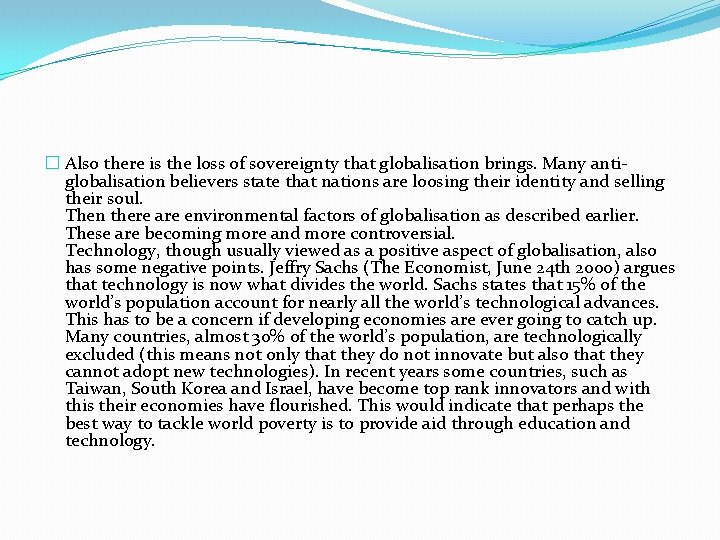 � Also there is the loss of sovereignty that globalisation brings. Many antiglobalisation believers