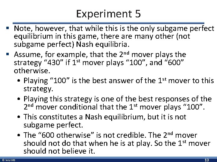 Experiment 5 § Note, however, that while this is the only subgame perfect equilibrium