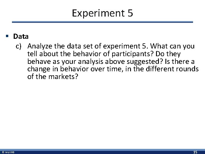 Experiment 5 § Data c) Analyze the data set of experiment 5. What can