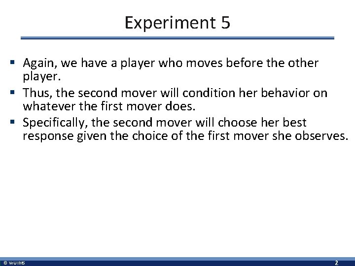 Experiment 5 § Again, we have a player who moves before the other player.