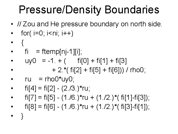 Pressure/Density Boundaries • // Zou and He pressure boundary on north side. • for(