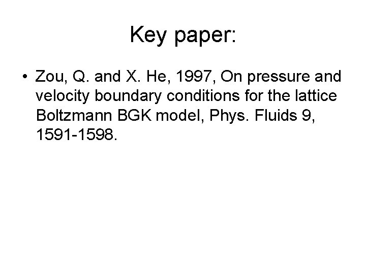 Key paper: • Zou, Q. and X. He, 1997, On pressure and velocity boundary