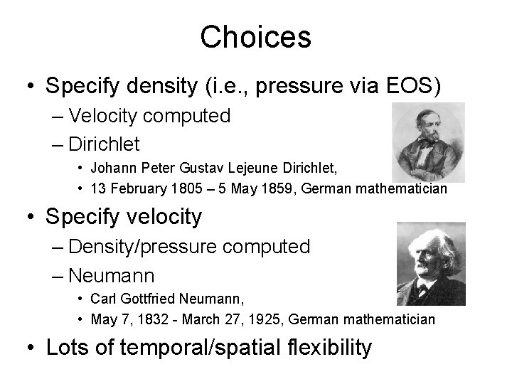Choices • Specify density (i. e. , pressure via EOS) – Velocity computed –
