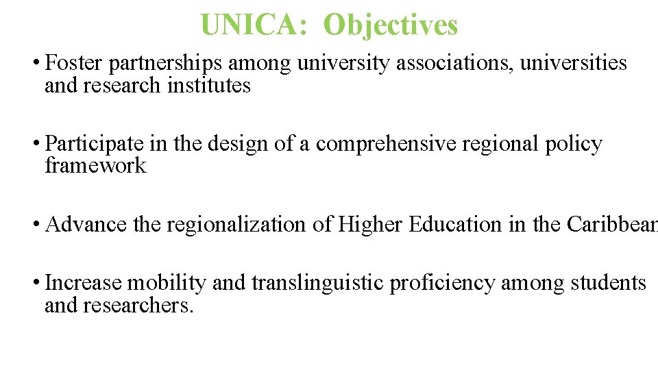 UNICA: Objectives • Foster partnerships among university associations, universities and research institutes • Participate