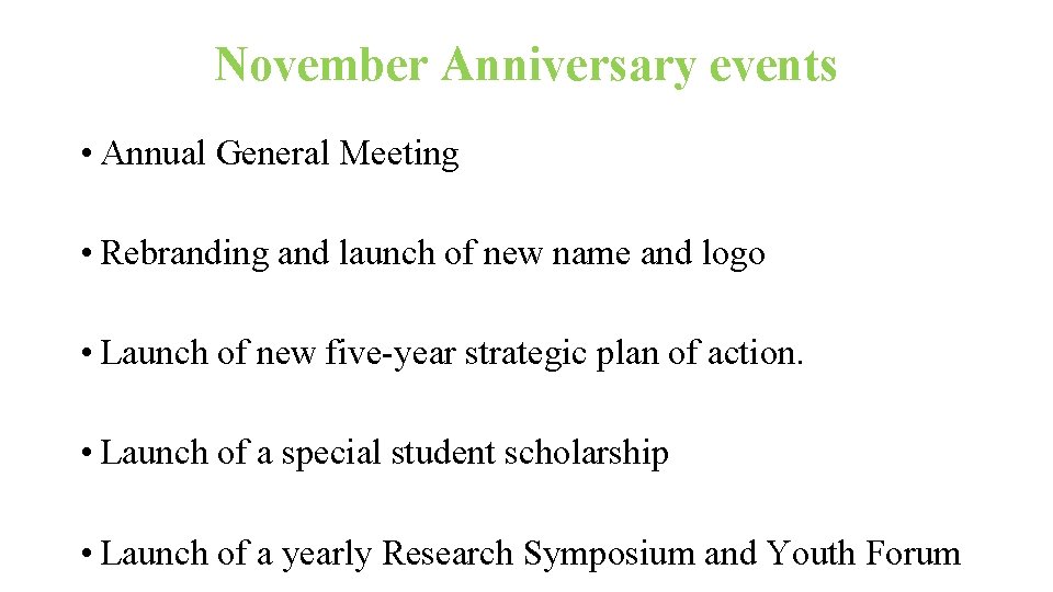 November Anniversary events • Annual General Meeting • Rebranding and launch of new name