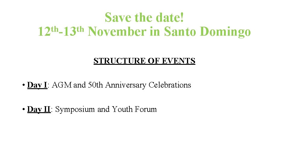 Save the date! 12 th-13 th November in Santo Domingo STRUCTURE OF EVENTS •