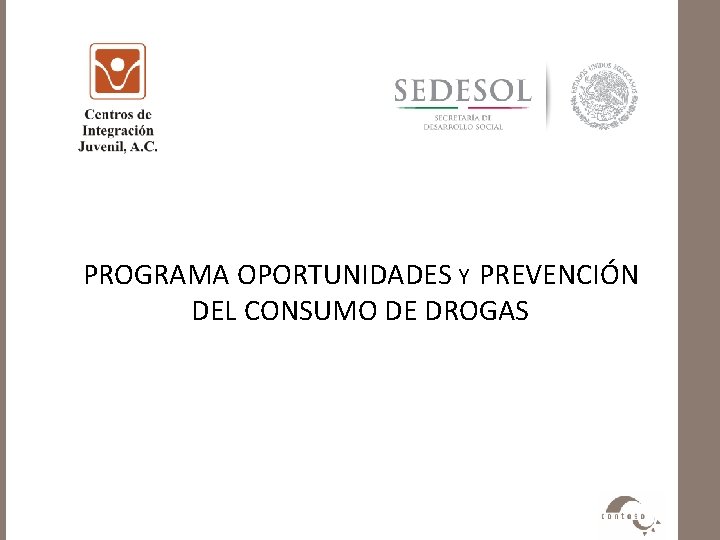 PROGRAMA OPORTUNIDADES Y PREVENCIÓN DEL CONSUMO DE DROGAS 