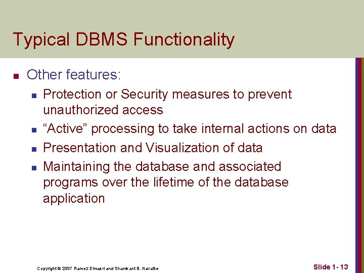 Typical DBMS Functionality n Other features: n n Protection or Security measures to prevent