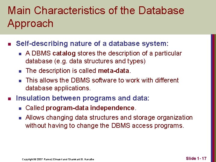 Main Characteristics of the Database Approach n Self-describing nature of a database system: n