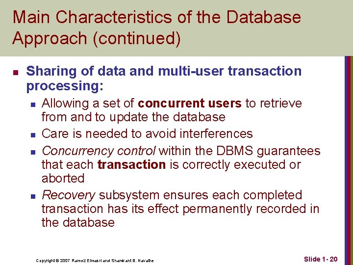 Main Characteristics of the Database Approach (continued) n Sharing of data and multi-user transaction