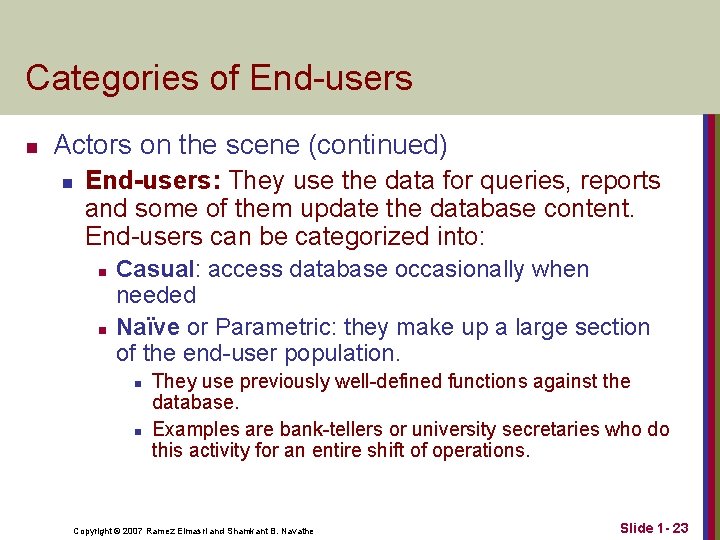 Categories of End-users n Actors on the scene (continued) n End-users: They use the