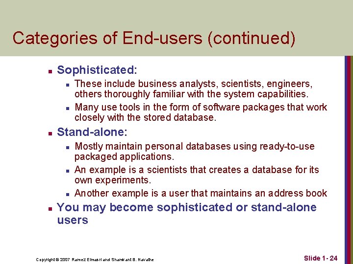 Categories of End-users (continued) n Sophisticated: n n n Stand-alone: n n These include
