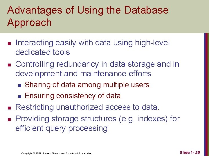 Advantages of Using the Database Approach n n Interacting easily with data using high-level