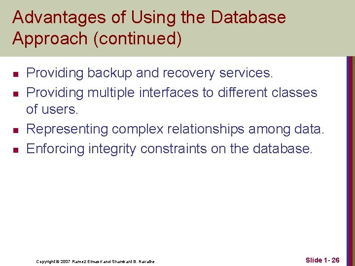 Advantages of Using the Database Approach (continued) n n Providing backup and recovery services.