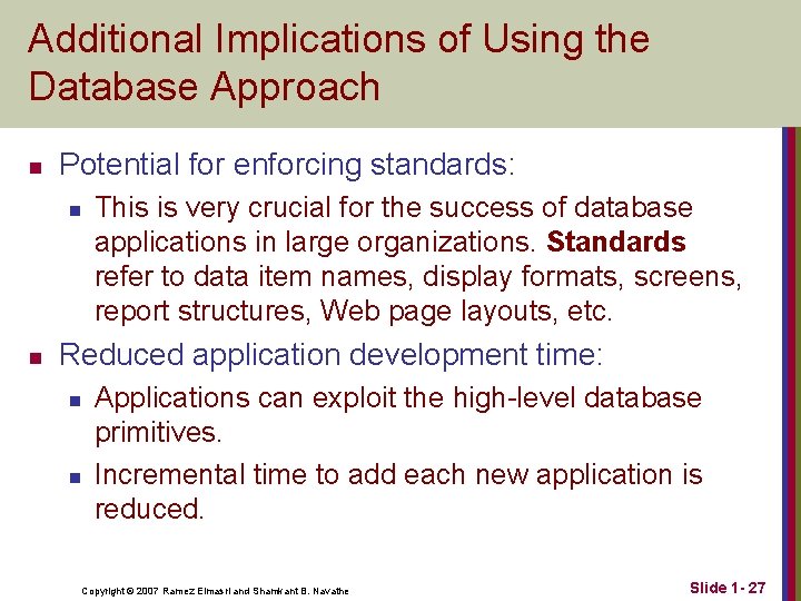 Additional Implications of Using the Database Approach n Potential for enforcing standards: n n