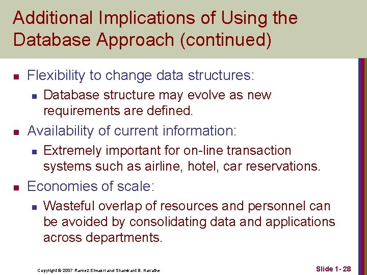 Additional Implications of Using the Database Approach (continued) n Flexibility to change data structures:
