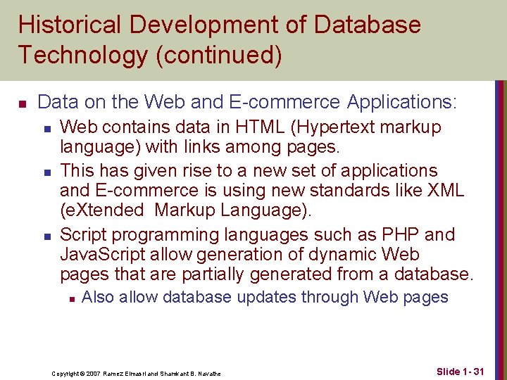 Historical Development of Database Technology (continued) n Data on the Web and E-commerce Applications: