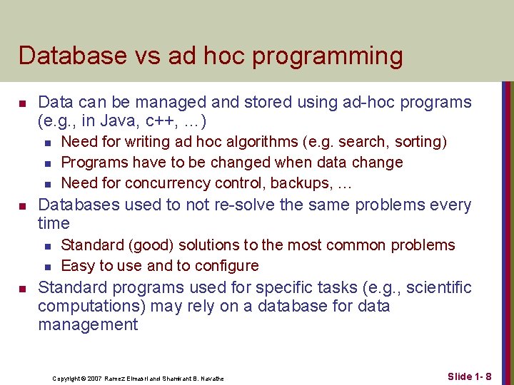 Database vs ad hoc programming n Data can be managed and stored using ad-hoc