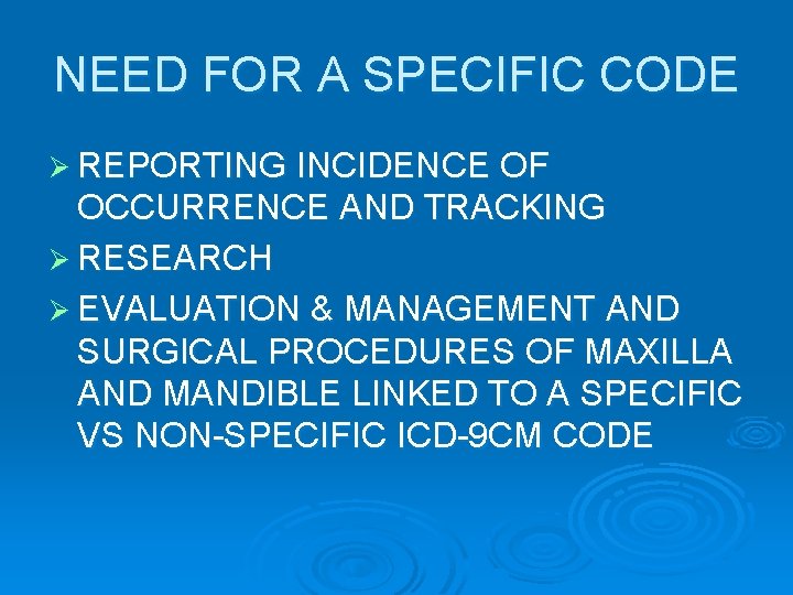 NEED FOR A SPECIFIC CODE Ø REPORTING INCIDENCE OF OCCURRENCE AND TRACKING Ø RESEARCH