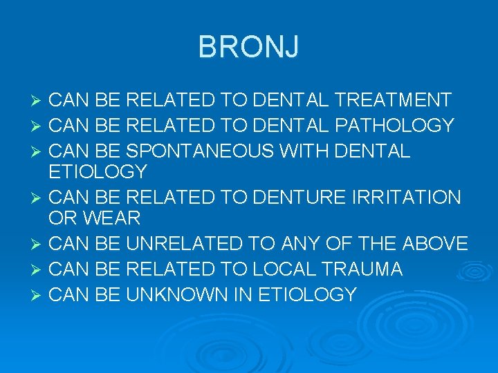 BRONJ CAN BE RELATED TO DENTAL TREATMENT Ø CAN BE RELATED TO DENTAL PATHOLOGY