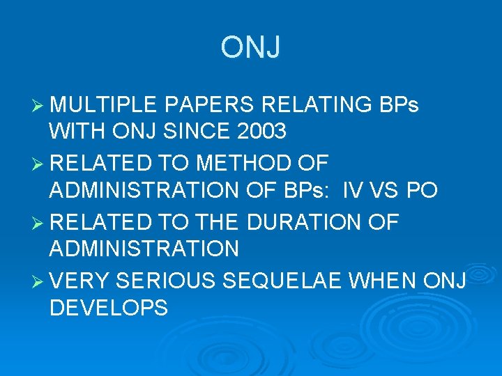 ONJ Ø MULTIPLE PAPERS RELATING BPs WITH ONJ SINCE 2003 Ø RELATED TO METHOD