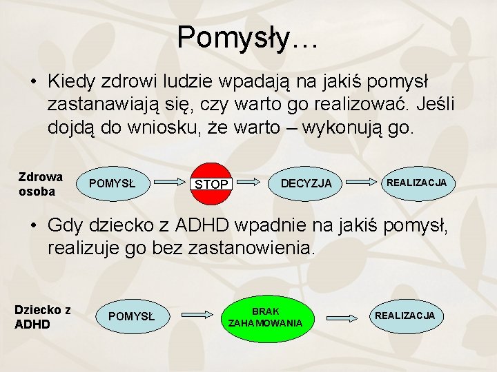 Pomysły… • Kiedy zdrowi ludzie wpadają na jakiś pomysł zastanawiają się, czy warto go