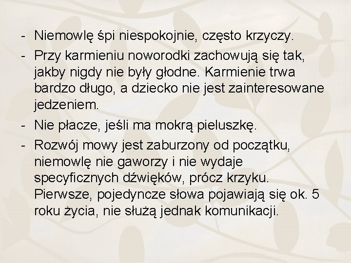 - Niemowlę śpi niespokojnie, często krzyczy. - Przy karmieniu noworodki zachowują się tak, jakby