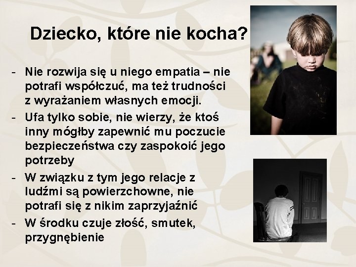 Dziecko, które nie kocha? - Nie rozwija się u niego empatia – nie potrafi