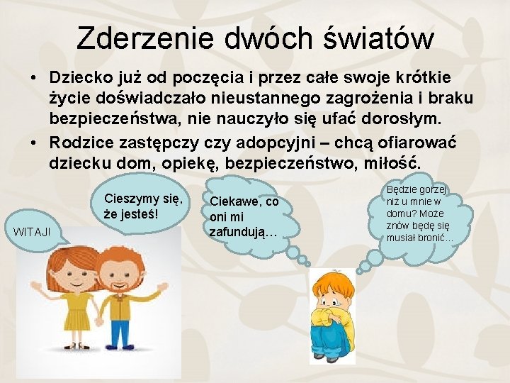 Zderzenie dwóch światów • Dziecko już od poczęcia i przez całe swoje krótkie życie