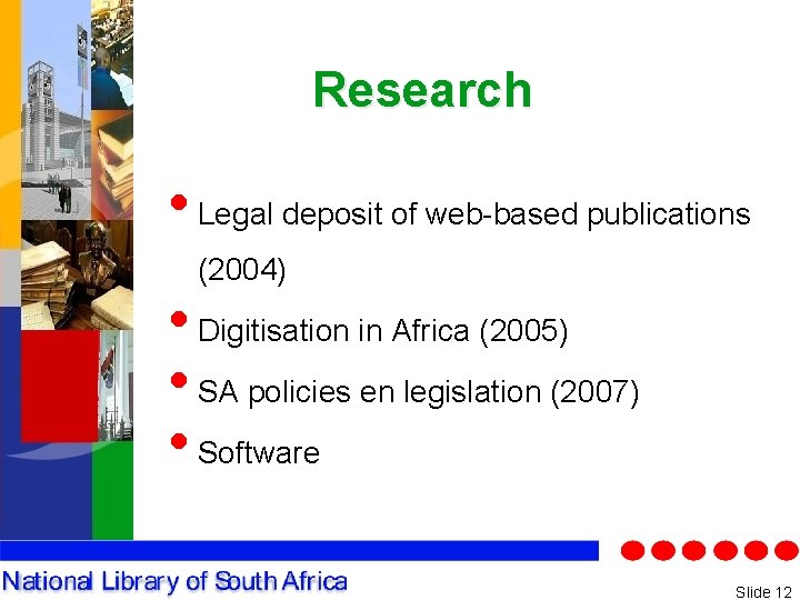 Research • Legal deposit of web-based publications (2004) • Digitisation in Africa (2005) •