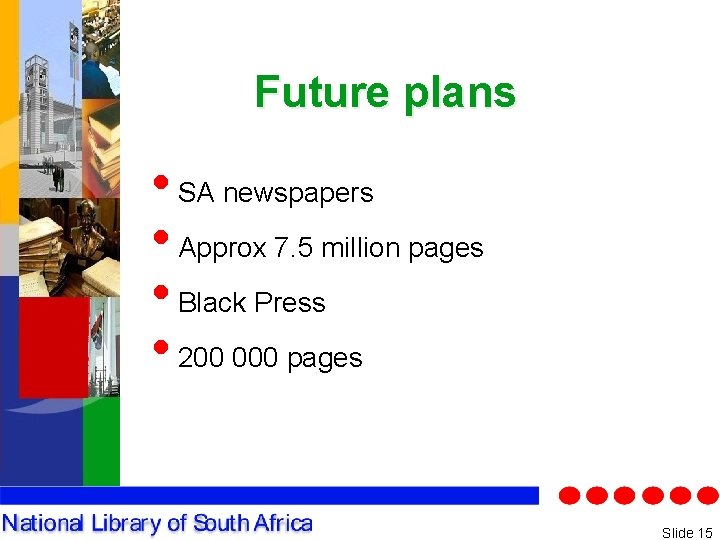 Future plans • SA newspapers • Approx 7. 5 million pages • Black Press