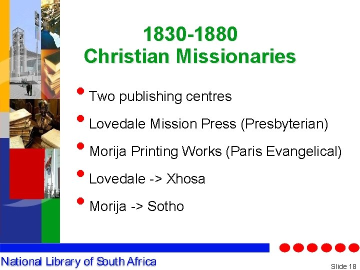 1830 -1880 Christian Missionaries • Two publishing centres • Lovedale Mission Press (Presbyterian) •