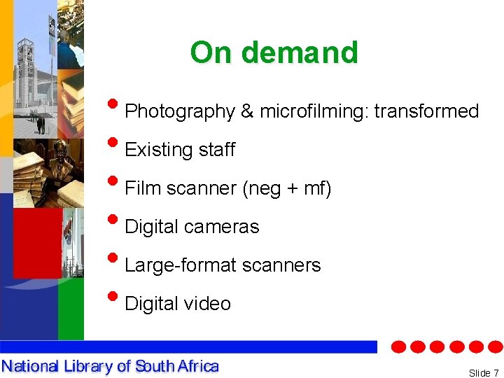 On demand • Photography & microfilming: transformed • Existing staff • Film scanner (neg
