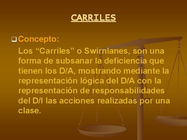 CARRILES q Concepto: Los “Carriles” o Swirnlanes, son una forma de subsanar la deficiencia