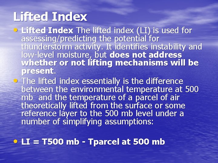 Lifted Index • Lifted Index The lifted index (LI) is used for • assessing/predicting