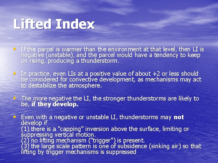 Lifted Index • If the parcel is warmer than the environment at that level,