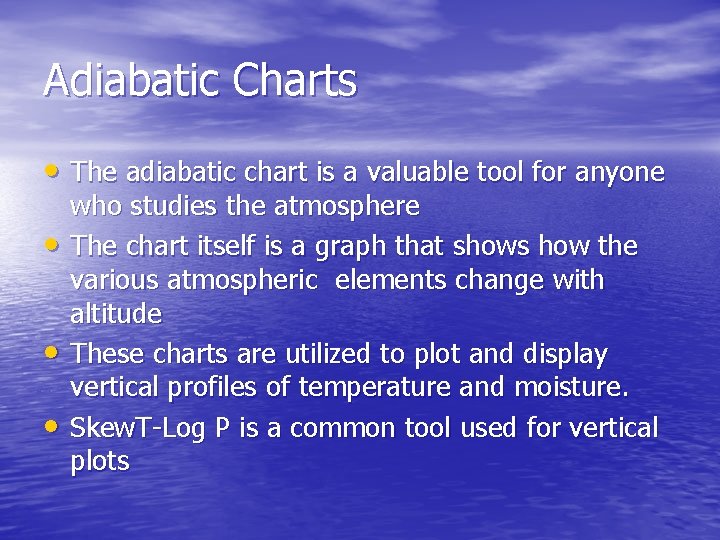 Adiabatic Charts • The adiabatic chart is a valuable tool for anyone • •