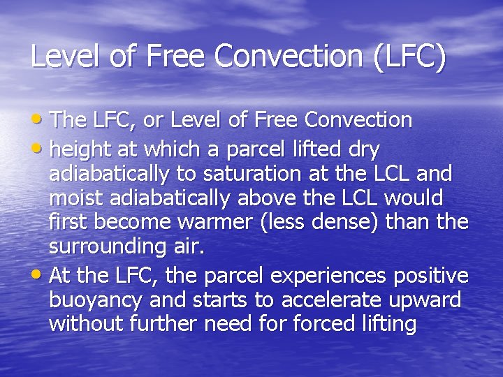 Level of Free Convection (LFC) • The LFC, or Level of Free Convection •