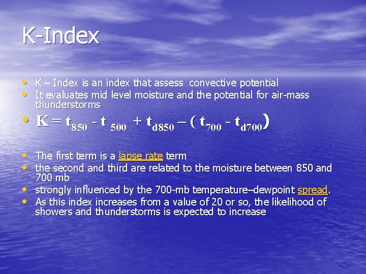 K-Index • K – Index is an index that assess convective potential • It