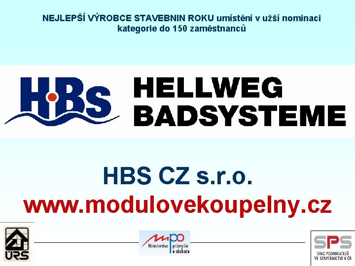 NEJLEPŠÍ VÝROBCE STAVEBNIN ROKU umístění v užší nominaci kategorie do 150 zaměstnanců HBS CZ