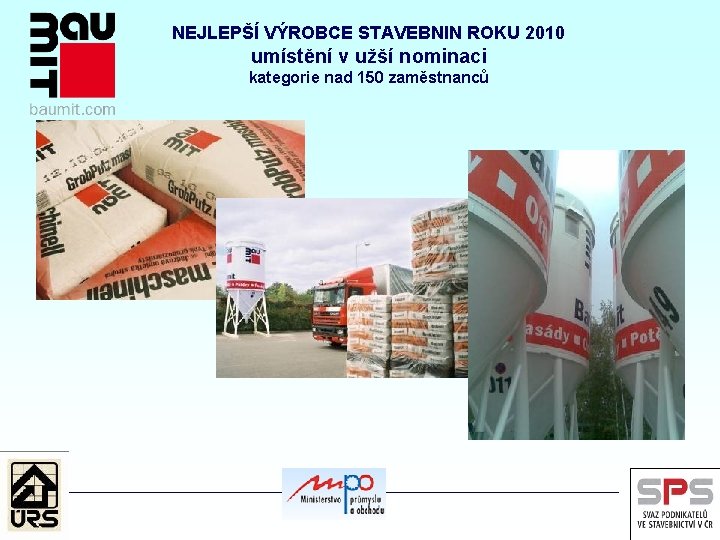 NEJLEPŠÍ VÝROBCE STAVEBNIN ROKU 2010 umístění v užší nominaci kategorie nad 150 zaměstnanců 