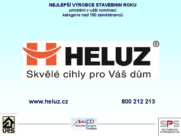 NEJLEPŠÍ VÝROBCE STAVEBNIN ROKU umístění v užší nominaci kategorie nad 150 zaměstnanců www. heluz.