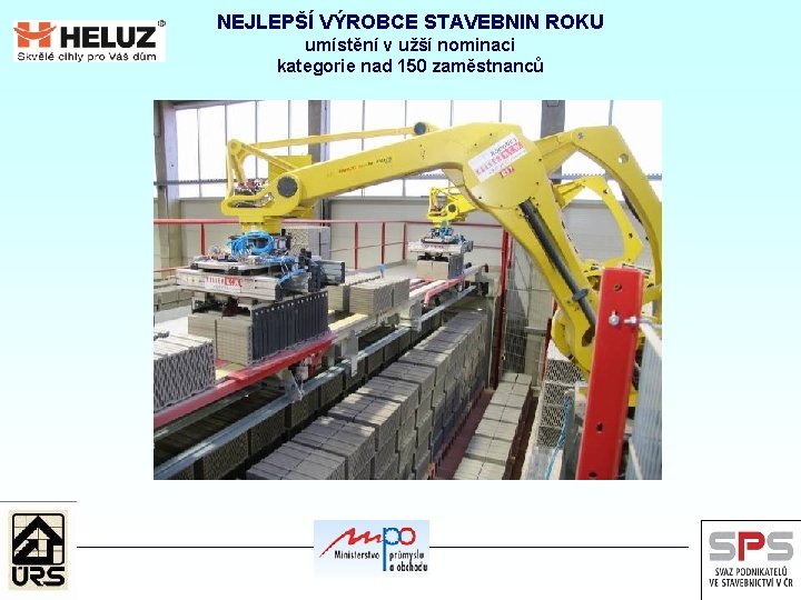 NEJLEPŠÍ VÝROBCE STAVEBNIN ROKU umístění v užší nominaci kategorie nad 150 zaměstnanců 