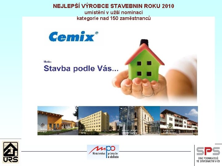 NEJLEPŠÍ VÝROBCE STAVEBNIN ROKU 2010 umístění v užší nominaci kategorie nad 150 zaměstnanců 