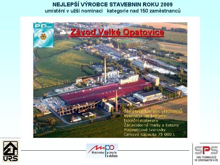 NEJLEPŠÍ VÝROBCE STAVEBNIN ROKU 2009 umístění v užší nominaci kategorie nad 150 zaměstnanců 