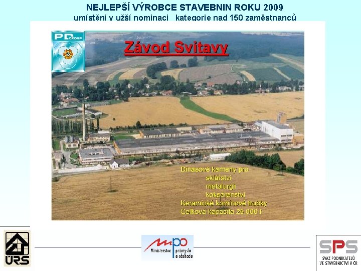 NEJLEPŠÍ VÝROBCE STAVEBNIN ROKU 2009 umístění v užší nominaci kategorie nad 150 zaměstnanců 