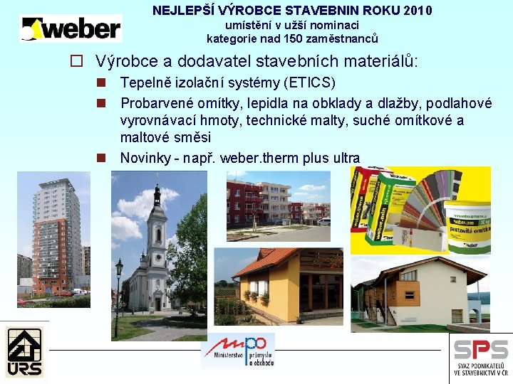 NEJLEPŠÍ VÝROBCE STAVEBNIN ROKU 2010 umístění v užší nominaci kategorie nad 150 zaměstnanců o